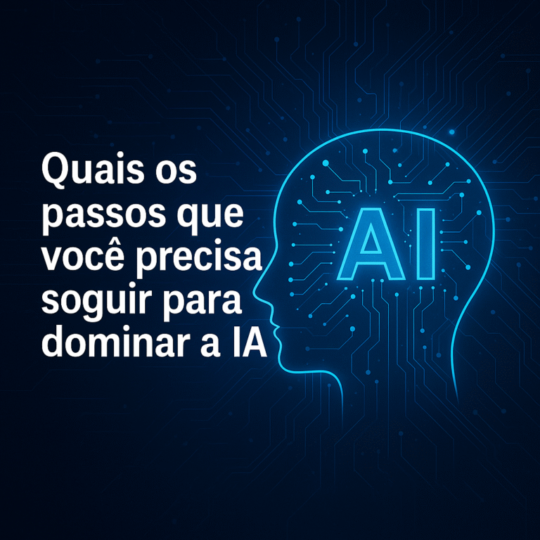 Descubra os passos essenciais para dominar a Inteligência Artificial e se destacar no mercado